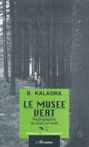 Couverture du livre « Le musée vert ; radiographie du loisir en forêt » de B. Kalaora aux éditions L'harmattan