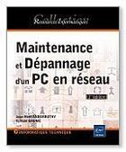 Couverture du livre « Maintenance et dépannage d'un PC en réseau (3e édition) » de Jean-Noel Anderruthy et Sylvain Gaume aux éditions Eni