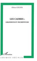 Couverture du livre « Les cadres : grandeur et incertitude » de Olivier Cousin aux éditions L'harmattan