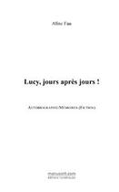 Couverture du livre « Lucy, jours apres jours ! » de Fau Aline aux éditions Editions Le Manuscrit