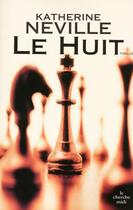 Couverture du livre « Le huit » de Katherine Neville aux éditions Cherche Midi