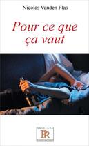 Couverture du livre « Pour ce que ça vaut » de Nicolas Vanden Plas aux éditions Paulo Ramand