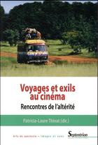 Couverture du livre « Voyages et exils au cinéma ; rencontres de l'altérité » de Patricia-Laure Thivat aux éditions Pu Du Septentrion