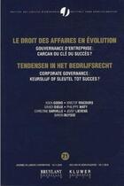 Couverture du livre « Le droit des affaires en évolution ; gouvernance d'entreprise, carcan ou clé du succès ? » de  aux éditions Bruylant