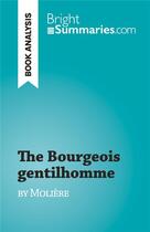 Couverture du livre « The Bourgeois gentilhomme : by Molière » de Vincent Jooris aux éditions Brightsummaries.com