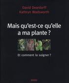 Couverture du livre « Mais qu'est-ce qu'elle a ma plante ? et comment la soigner ? » de David Deardorff et Kathryn Wadsworth aux éditions Rouergue