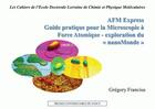 Couverture du livre « AFM Express. Guide pratique pour la Microscopie à Force Atomique - exploration du « nanoMonde » » de Grégory Francius aux éditions Pu De Nancy