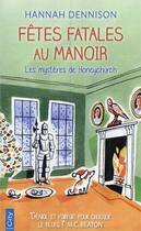 Couverture du livre « Les mystères de Honeychurch Tome 6 : fêtes fatales au manoir » de Hannah Dennison aux éditions City