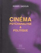 Couverture du livre « Cinema psychanalyse & politique » de Dadoun Roger aux éditions Seguier