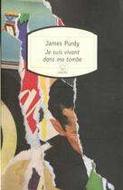 Couverture du livre « Je suis vivant dans ma tombe » de James Purdy aux éditions Motifs