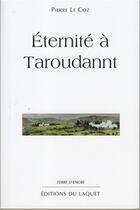 Couverture du livre « Éternité à Taroudannt » de Pierre Le Coz aux éditions Laquet