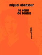 Couverture du livre « Le coeur de Brutus » de Miguel Abensour aux éditions Sens Et Tonka