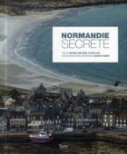 Couverture du livre « Normandie secrète » de Marie-Helene Chaplain et Herve Tardy aux éditions Tana