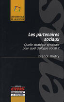 Couverture du livre « Les partenaires sociaux ; quelle stratégie syndicale pour quel dialogue social ? » de Franck Bietry aux éditions Management Et Societe