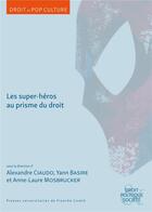 Couverture du livre « Les super-heros au prisme du droit » de Alexandre Ciaudo aux éditions Pu De Franche Comte