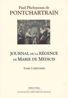 Couverture du livre « Journal de la régence de Marie de Médicis t.1 (1610-1616) » de Jerome De Pontchartrain aux éditions Paleo