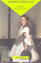 Couverture du livre « James Whistler ; le peintre et le polémiste » de Isabelle Enaud-Lechien aux éditions Acr