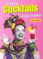 Couverture du livre « Retro Cocktails ; Shake It Baby ! » de Kate Moseley aux éditions First