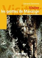 Couverture du livre « Visiter les grottes de maxange au buisson-de-cadouin » de Gerard Delorme aux éditions Sud Ouest Editions