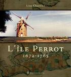 Couverture du livre « L'île Perrot ; 1672-1765 » de Lise Chartier aux éditions Septentrion
