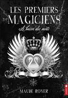 Couverture du livre « Les premiers magiciens t.4 ; le baiser des morts » de Maude Royer aux éditions Pochette Inc