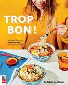 Couverture du livre « Trop bon ! des recettes savoureuses, simples et pas chères pour commencer à cuisiner » de  aux éditions La Presse