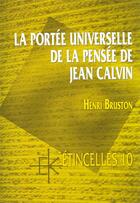 Couverture du livre « La portee universelle de la pensee de calvin » de Bruston Henri aux éditions Kerygma