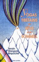 Couverture du livre « Yogas tibétains du rêve et du sommeil » de Tenzin Wangyal R. aux éditions Claire Lumiere