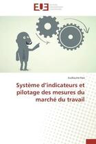 Couverture du livre « Systeme d indicateurs et pilotage des mesures du marche du travail » de Rais-G aux éditions Editions Universitaires Europeennes