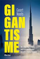 Couverture du livre « Gigantisme ; de « too big to fail » vers un monde plus durable et plus humain » de Geert Noels aux éditions Lannoo