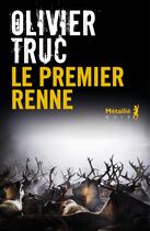 Couverture du livre « Le premier renne » de Olivier Truc aux éditions Metailie