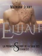 Couverture du livre « Elijah » de J Dussaurois aux éditions Bookelis
