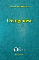Couverture du livre « Octogénèse » de Jean-Louis Delvolvé aux éditions Orizons