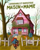 Couverture du livre « L'effroyable et fantastique maison de Mamie » de Xavier Salomo et Meritxell Marti aux éditions Bayard Jeunesse