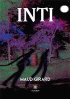 Couverture du livre « Inti » de Maud Girard aux éditions Le Lys Bleu