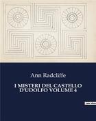 Couverture du livre « I MISTERI DEL CASTELLO D'UDOLFO VOLUME 4 » de Ann Radcliffe aux éditions Culturea