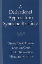 Couverture du livre « A Derivational Approach to Syntactic Relations » de Kitahara Hisatsugu aux éditions Oxford University Press Usa