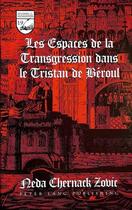 Couverture du livre « Les espaces de la transgression dans le tristan de beroul » de Zovic Neda Chernack aux éditions Peter Lang