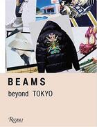 Couverture du livre « Beams beyond tokyo innovative fashion and streetwear » de Coppola Sofia aux éditions Rizzoli