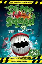 Couverture du livre « Slime Squad Vs The Toxic Teeth » de Steve Cole aux éditions Rhcb Digital