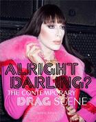 Couverture du livre « Alright darling? the contemporary drag scene » de Bailey Greg aux éditions Laurence King