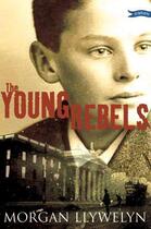 Couverture du livre « The Young Rebels » de Llywelyn Morgan aux éditions The O'brien Press Digital