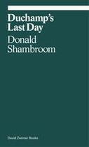 Couverture du livre « Duchamp's last day » de Shambroom Donald aux éditions David Zwirner