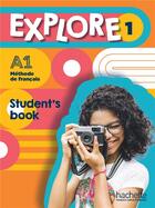 Couverture du livre « Explore 1 ; méthode de français ; student's book ; A1 » de  aux éditions Hachette Fle