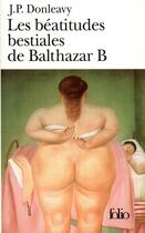 Couverture du livre « Les béatitudes bestiales de Balthazar B. » de James Patrick Donleavy aux éditions Folio