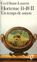 Couverture du livre « Hortense 14-18 t.2 ; un temps de saison » de Saint-Laurent C aux éditions Folio