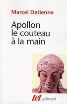 Couverture du livre « Apollon le couteau à la main » de Marcel Détienne aux éditions Gallimard