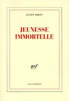 Couverture du livre « Jeunesse immortelle » de Julien Green aux éditions Gallimard