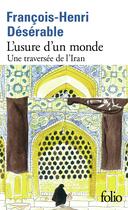 Couverture du livre « L'usure d'un monde : Une traversée de l'Iran » de François-Henri Désérable aux éditions Folio