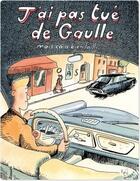 Couverture du livre « J'ai pas tué de Gaulle ; mais ça a bien failli... » de Bruno Heitz aux éditions Gallimard Bd